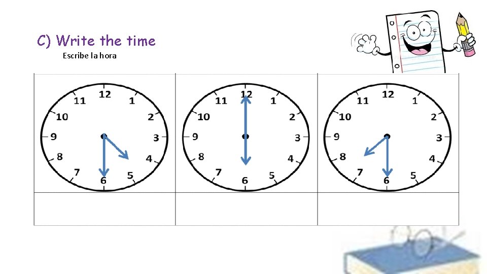 C) Write the time Escribe la hora 