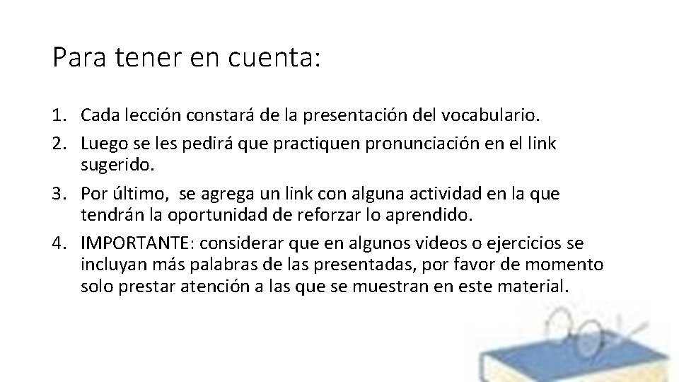 Para tener en cuenta: 1. Cada lección constará de la presentación del vocabulario. 2.