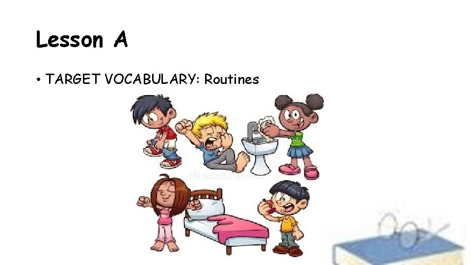 Lesson A • TARGET VOCABULARY: Routines 