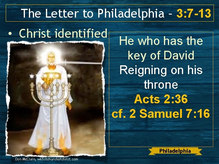 The Letter to Philadelphia – 3: 7 -13 • Christ identified He who has