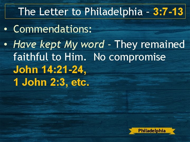 The Letter to Philadelphia – 3: 7 -13 • Commendations: • Have kept My