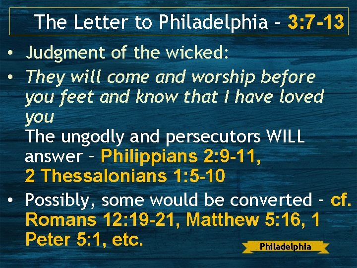 The Letter to Philadelphia – 3: 7 -13 • Judgment of the wicked: •