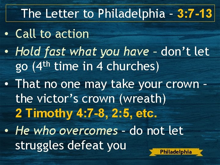 The Letter to Philadelphia – 3: 7 -13 • Call to action • Hold