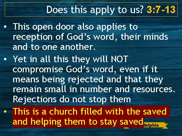 Does this apply to us? 3: 7 -13 • This open door also applies