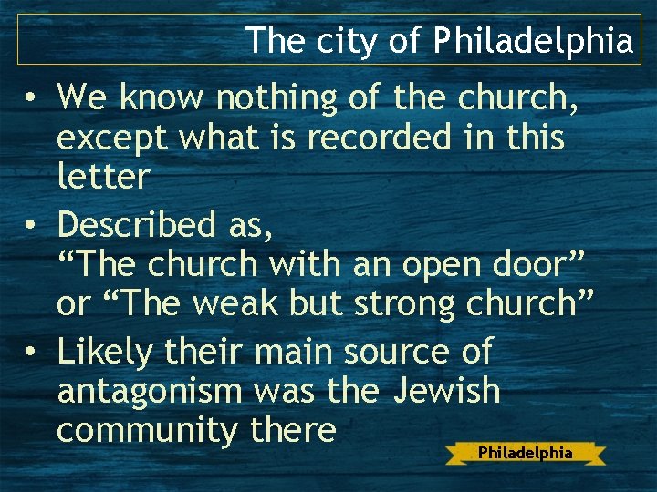 The city of Philadelphia • We know nothing of the church, except what is