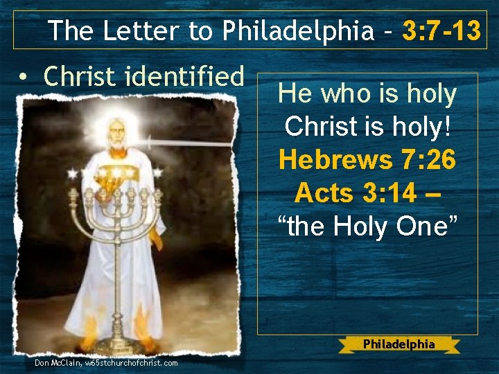 The Letter to Philadelphia – 3: 7 -13 • Christ identified He who is