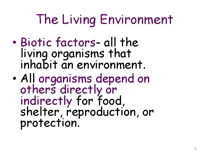 The Living Environment • Biotic factors- all the living organisms that inhabit an environment.