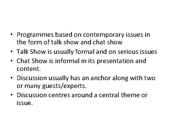  • Programmes based on contemporary issues in the form of talk show and