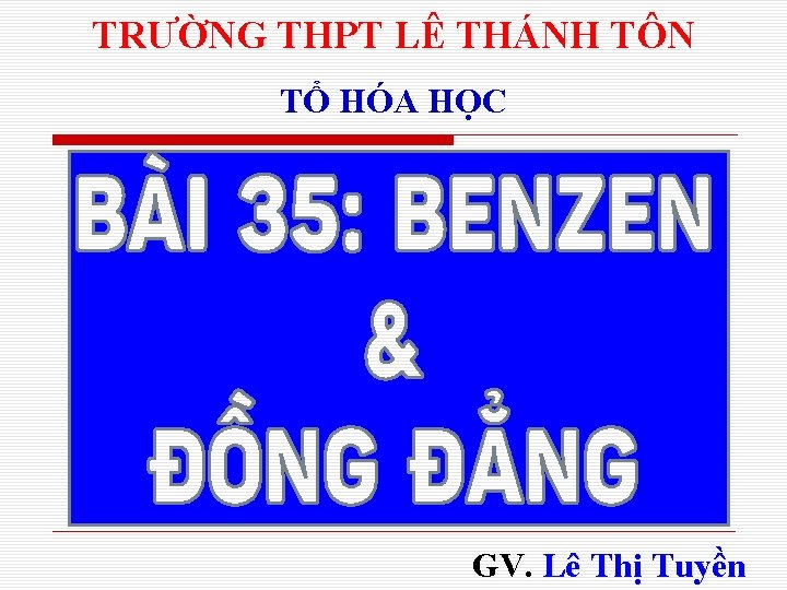 TRƯỜNG THPT LÊ THÁNH TÔN TỔ HÓA HỌC GV. Lê Thị Tuyền TRƯỜNG THPT LÊ THÁNH TÔN TỔ HÓA HỌC GV. Lê Thị Tuyền