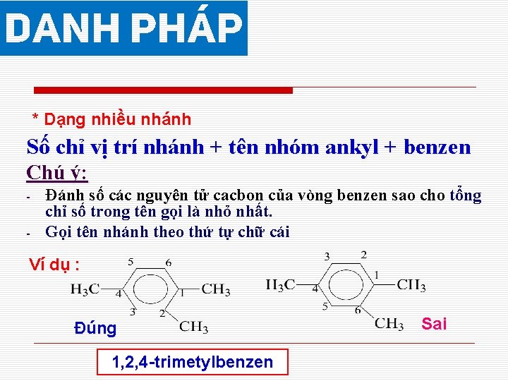 * Dạng nhiều nhánh Số chỉ vị trí nhánh + tên nhóm ankyl +