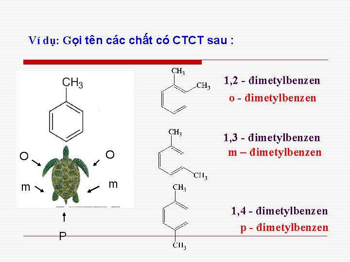 Ví dụ: Gọi tên các chất có CTCT sau : 1, 2 - đimetylbenzen