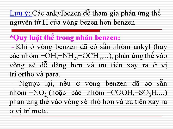 Lưu ý: Các ankylbezen dễ tham gia phản ứng thế nguyên tử H của