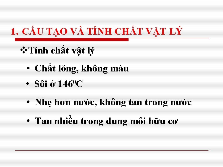 1. CẤU TẠO VÀ TÍNH CHẤT VẬT LÝ v. Tính chất vật lý •