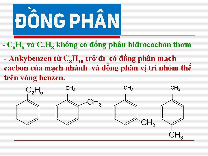 - C 6 H 6 và C 7 H 8 không có đồng phân