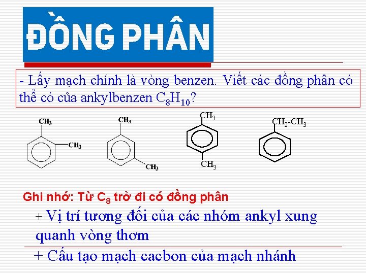 - Lấy mạch chính là vòng benzen. Viết các đồng phân có thể có - Lấy mạch chính là vòng benzen. Viết các đồng phân có thể có