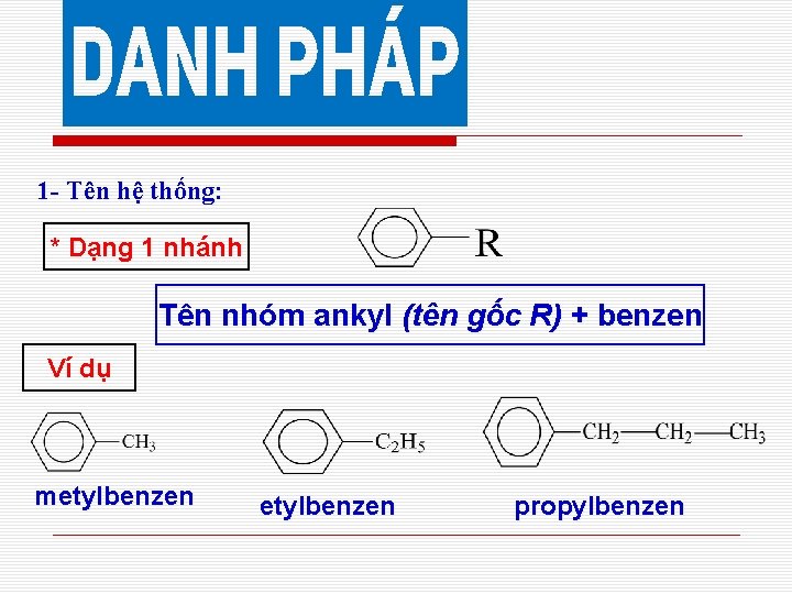 1 - Tên hệ thống: * Dạng 1 nhánh Tên nhóm ankyl (tên gốc