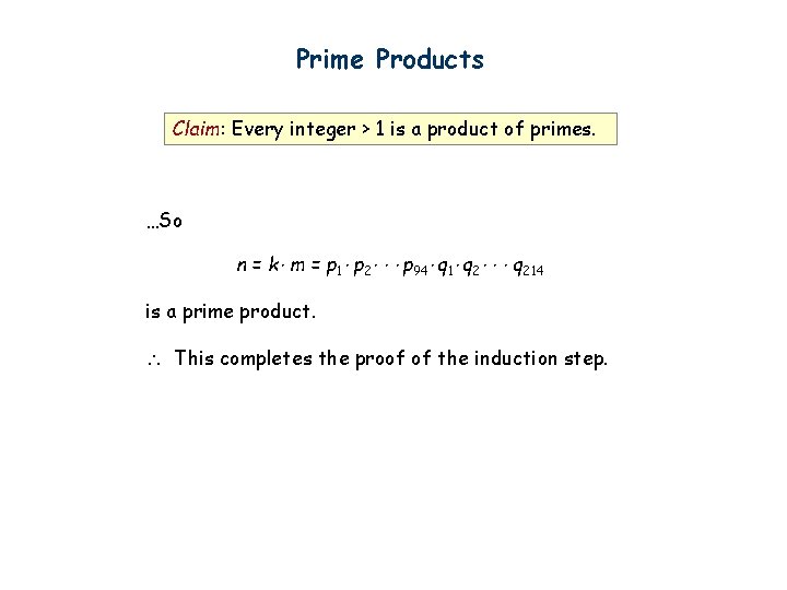 Prime Products Claim: Every integer > 1 is a product of primes. …So n