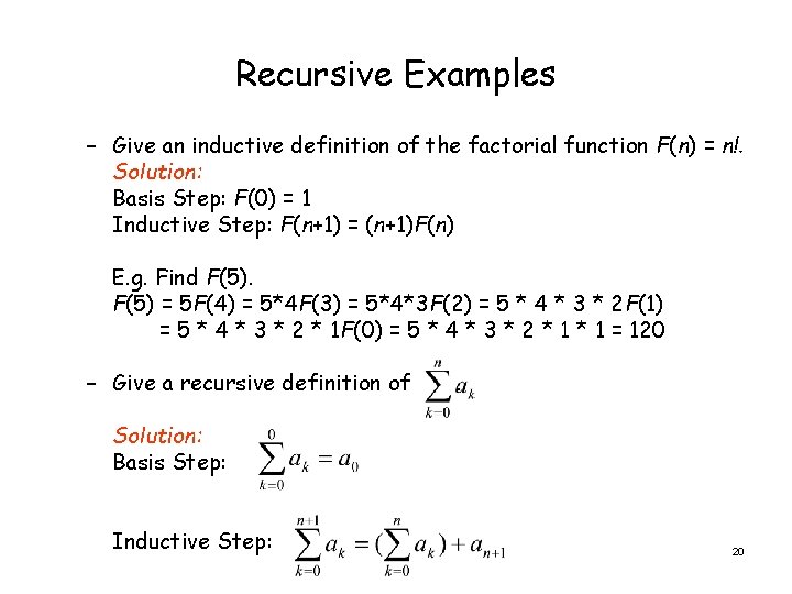 Recursive Examples – Give an inductive definition of the factorial function F(n) = n!.