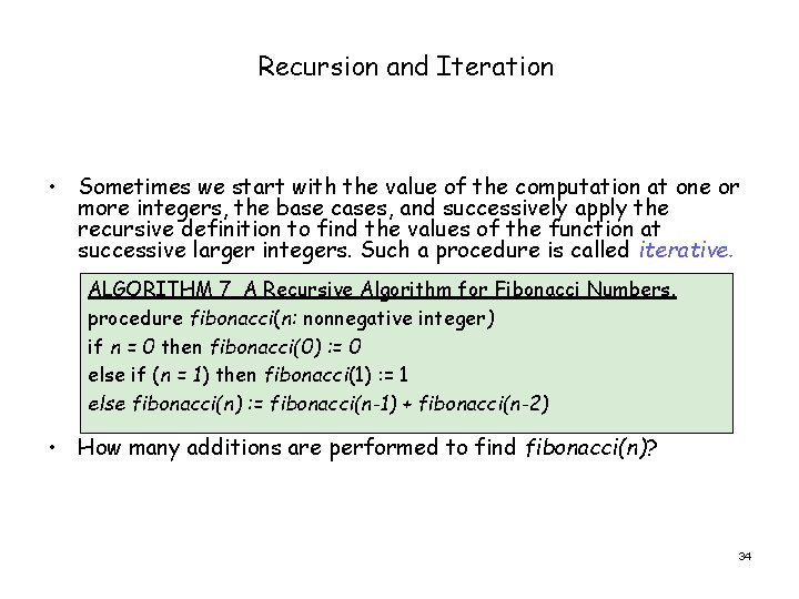 Recursion and Iteration • Sometimes we start with the value of the computation at