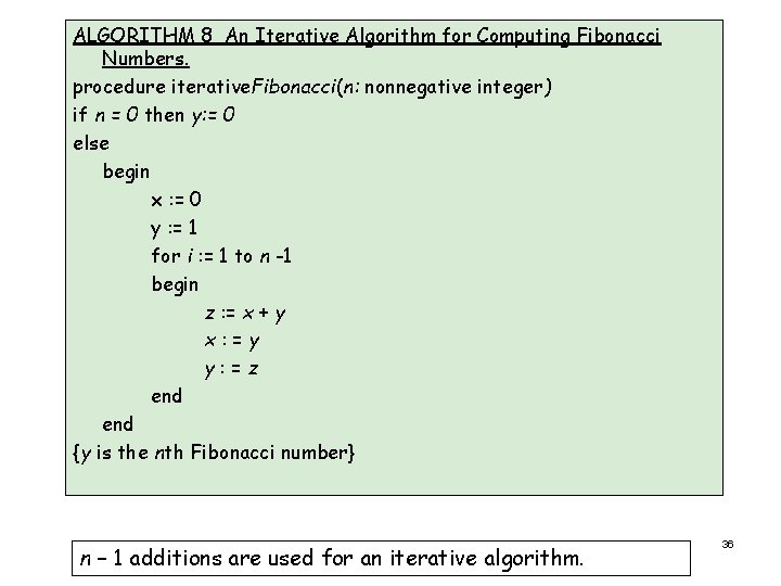ALGORITHM 8 An Iterative Algorithm for Computing Fibonacci Numbers. procedure iterative. Fibonacci(n: nonnegative integer)