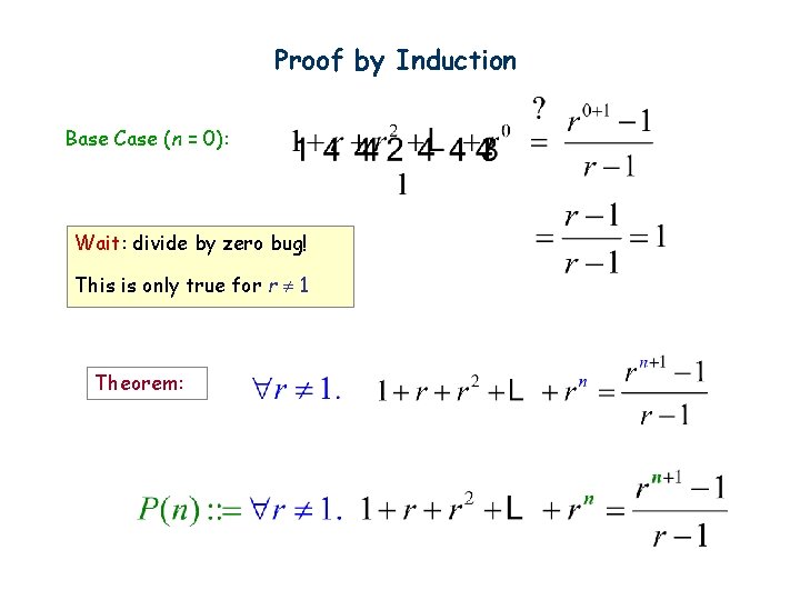 Proof by Induction Base Case (n = 0): Wait: divide by zero bug! This