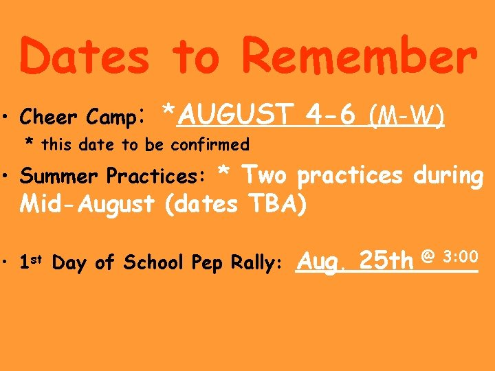 Dates to Remember • Cheer Camp: *AUGUST 4 -6 (M-W) * this date to Dates to Remember • Cheer Camp: *AUGUST 4 -6 (M-W) * this date to