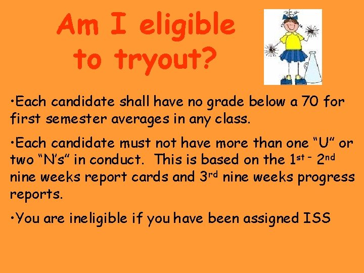 Am I eligible to tryout? • Each candidate shall have no grade below a Am I eligible to tryout? • Each candidate shall have no grade below a