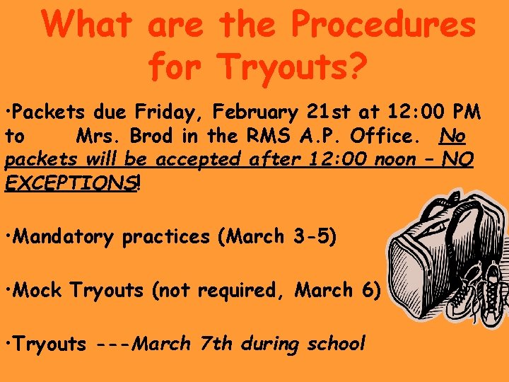 What are the Procedures for Tryouts? • Packets due Friday, February 21 st at What are the Procedures for Tryouts? • Packets due Friday, February 21 st at