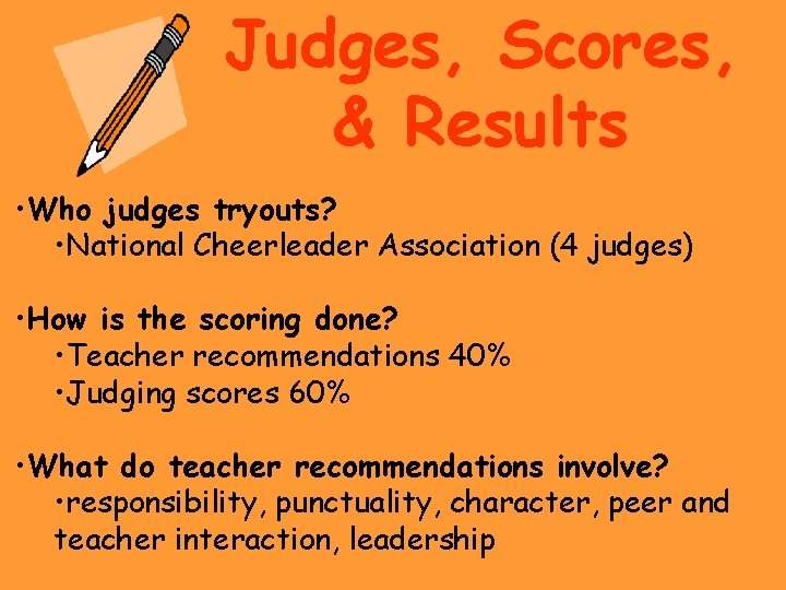 Judges, Scores, & Results • Who judges tryouts? • National Cheerleader Association (4 judges) Judges, Scores, & Results • Who judges tryouts? • National Cheerleader Association (4 judges)
