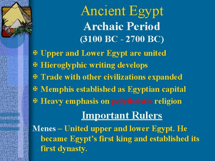 Ancient Egypt Archaic Period (3100 BC - 2700 BC) X Upper and Lower Egypt