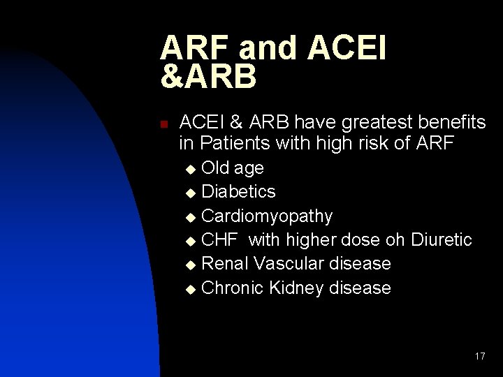 ARF and ACEI &ARB n ACEI & ARB have greatest benefits in Patients with