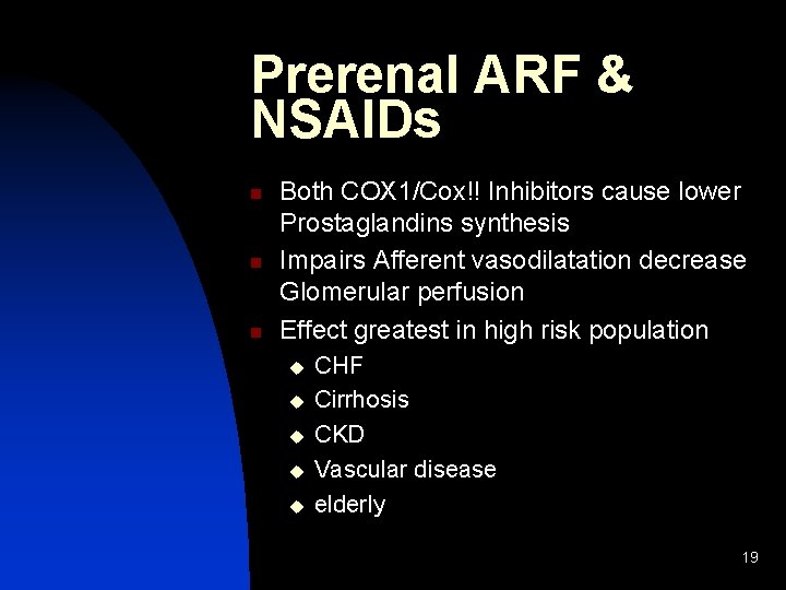 Prerenal ARF & NSAIDs n n n Both COX 1/Cox!! Inhibitors cause lower Prostaglandins