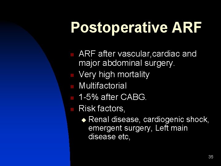 Postoperative ARF n n n ARF after vascular, cardiac and major abdominal surgery. Very