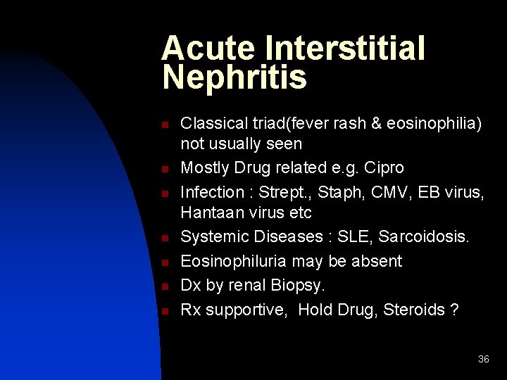 Acute Interstitial Nephritis n n n n Classical triad(fever rash & eosinophilia) not usually