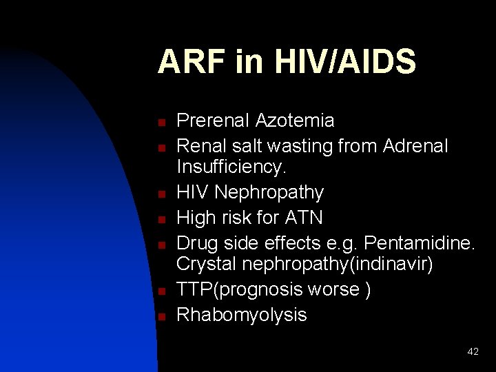ARF in HIV/AIDS n n n n Prerenal Azotemia Renal salt wasting from Adrenal