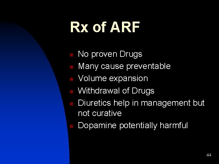 Rx of ARF n n n No proven Drugs Many cause preventable Volume expansion