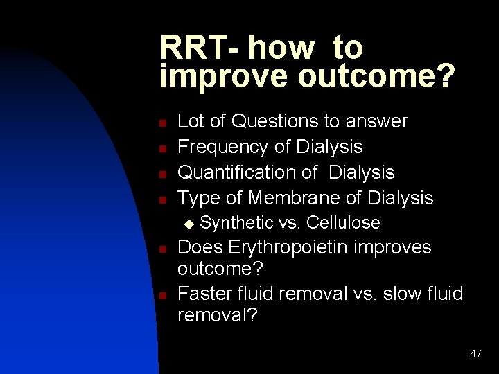 RRT- how to improve outcome? n n Lot of Questions to answer Frequency of