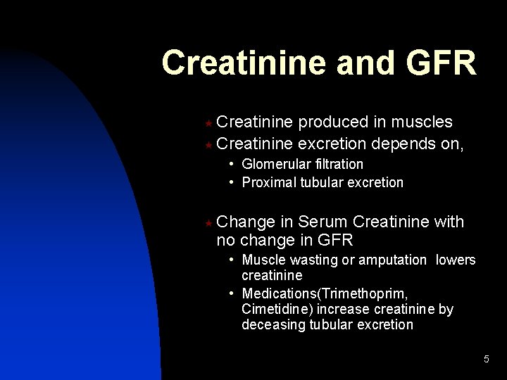 Creatinine and GFR « Creatinine produced in muscles « Creatinine excretion depends on, •