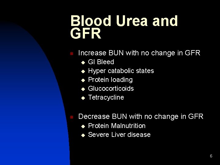 Blood Urea and GFR n Increase BUN with no change in GFR u u