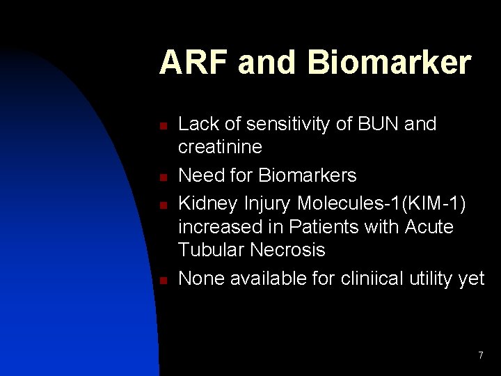 ARF and Biomarker n n Lack of sensitivity of BUN and creatinine Need for