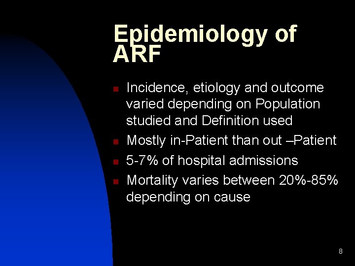 Epidemiology of ARF n n Incidence, etiology and outcome varied depending on Population studied