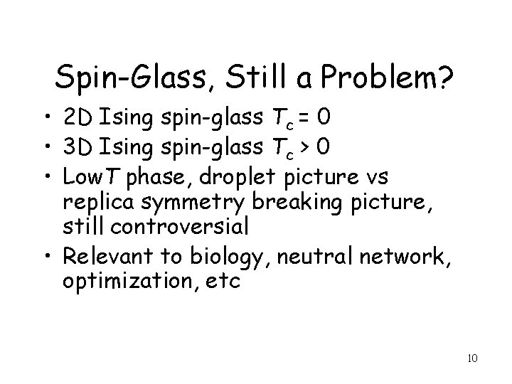 Spin-Glass, Still a Problem? • 2 D Ising spin-glass Tc = 0 • 3