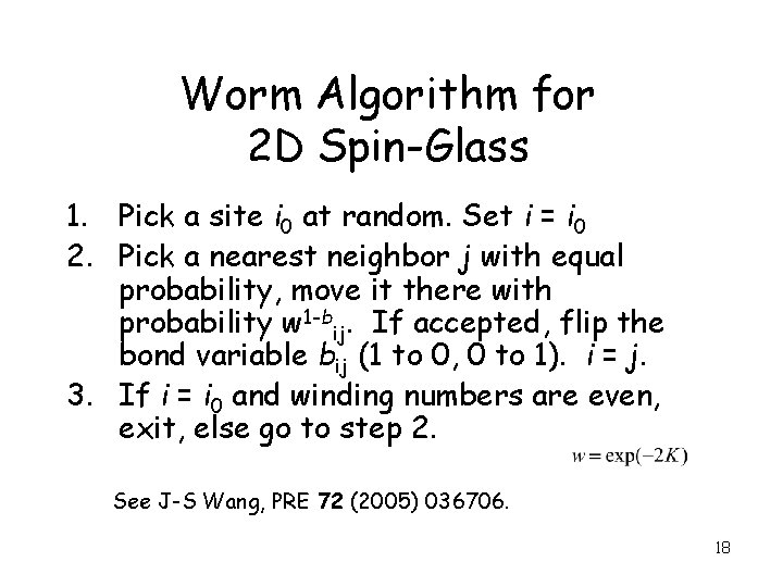 Worm Algorithm for 2 D Spin-Glass 1. Pick a site i 0 at random.
