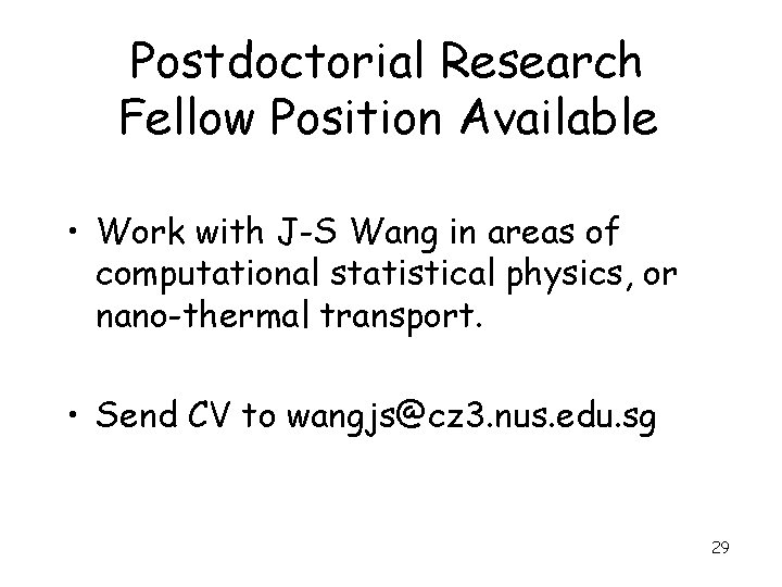Postdoctorial Research Fellow Position Available • Work with J-S Wang in areas of computational
