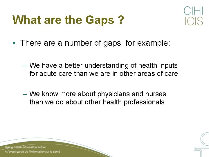 What are the Gaps ? • There a number of gaps, for example: –