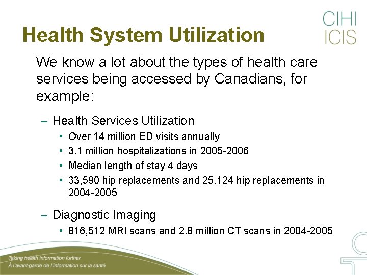 Health System Utilization We know a lot about the types of health care services