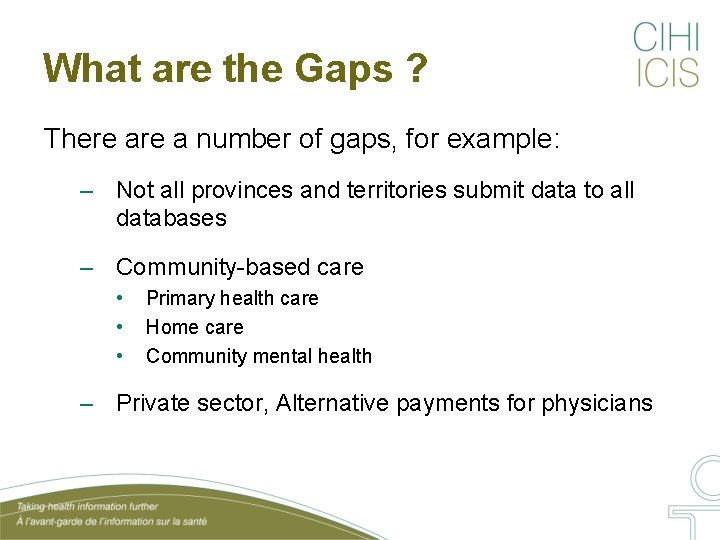 What are the Gaps ? There a number of gaps, for example: – Not