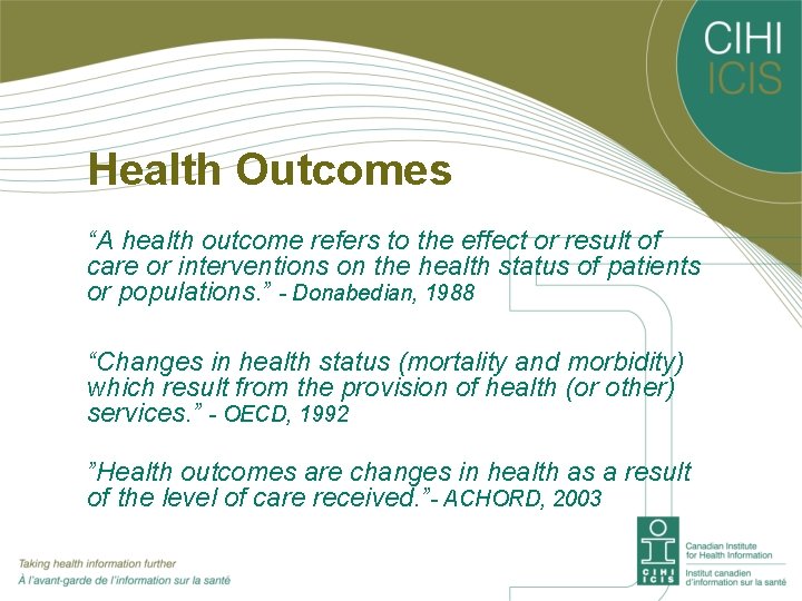 Health Outcomes “A health outcome refers to the effect or result of care or