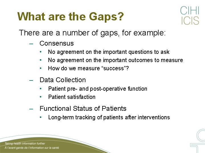 What are the Gaps? There a number of gaps, for example: – Consensus •