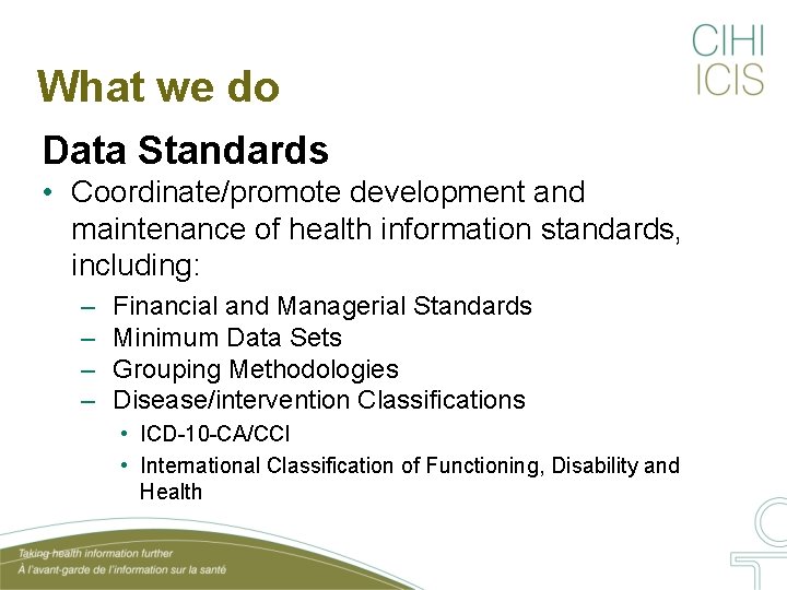 What we do Data Standards • Coordinate/promote development and maintenance of health information standards,